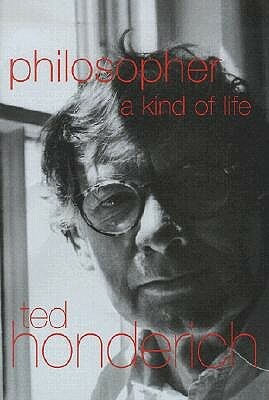 Philosopher a Kind of Life by Ted Honderich