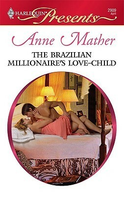 The Brazilian Millionaire's Love-Child by Anne Mather
