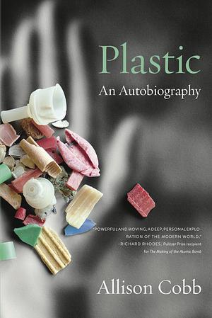 Plastic: An Autobiography by Allison Cobb