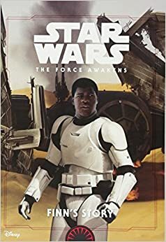 The Force Awakens - Finn's Story by Jesse J. Holland