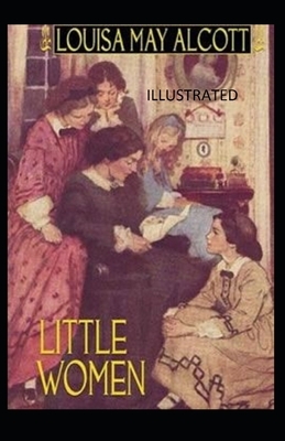 Little Women Illustrated by Louisa May Alcott