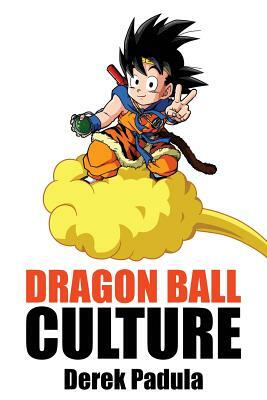 Dragon Ball Culture Volume 4: Westward by Derek Padula