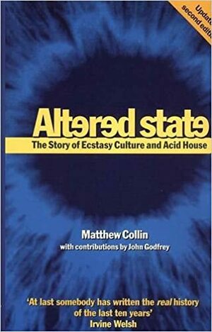 Altered State: The Story of Ecstasy Culture and Acid House by Matthew Collin
