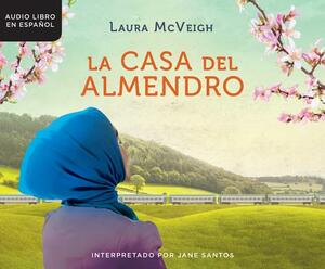 La Casa del Almendro: (under the Almond Tree) by Laura McVeigh