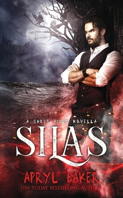 Silas: A Ghost Files Novella by Apryl Baker