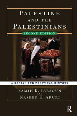 Palestine and the Palestinians: A Social and Political History by Samih K. Farsoun