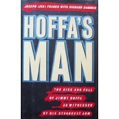 Hoffa's Man: The Rise and Fall of Jimmy Hoffa As Witnessed by His Strongest Arm by Joseph Franco, Joseph Franco, Richard Hammer