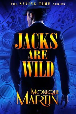 Jacks Are Wild: An Out of Time Novel by Monique Martin