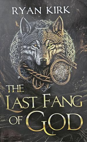 The Last Fang of God by Ryan Kirk