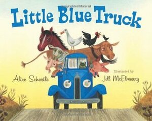 Little Blue Truck by Jill McElmurry, Alice Schertle