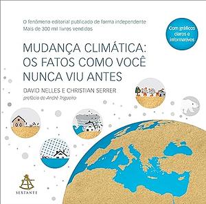 Mudança Climática: Os Fatos Como Você Nunca Viu Antes by Christian Serrer, David Nelles