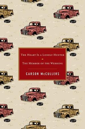 The Heart Is a Lonely Hunter/ The Member of the Wedding by Carson McCullers, Carson McCullers