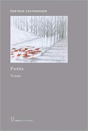 Partita: Notate by Gertrud Leutenegger