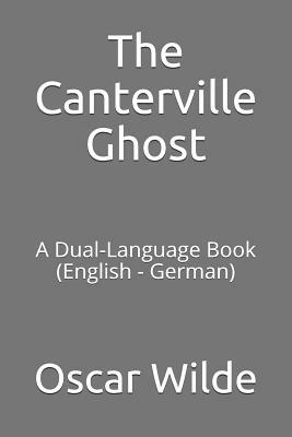 The Canterville Ghost: A Dual-Language Book (English - German) by Oscar Wilde