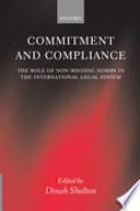 Commitment and Compliance: The Role of Non-binding Norms in the International Legal System by Dinah Shelton