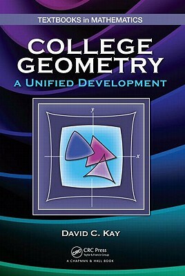 College Geometry: A Unified Development by David C. Kay