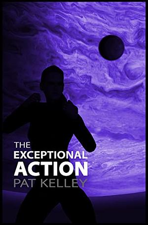 The Exceptional Action by Pat Kelley