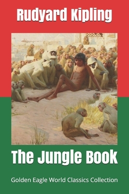 The Jungle Book (Golden Eagle World Classics Collection) by Rudyard Kipling