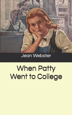 When Patty Went to College by Jean Webster