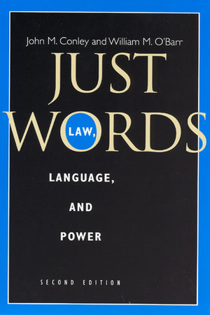 Just Words: Law, Language, and Power (Chicago Series in Law and Society) by John M. Conley, William M. O'Barr