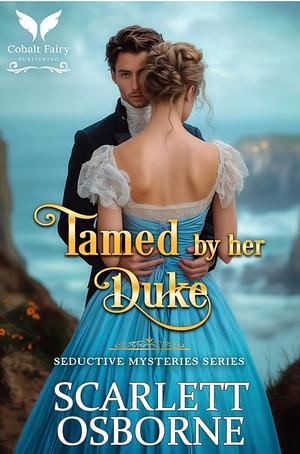 Tamed by Her Duke by Scarlett Osborne