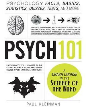 Psych 101: Psychology Facts, Basics, Statistics, Tests, and More! by Paul Kleinman