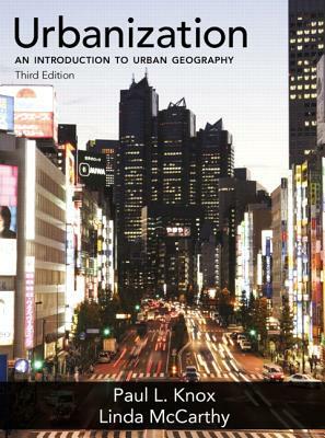 Urbanization: An Introduction to Urban Geography by Paul Knox, Linda McCarthy