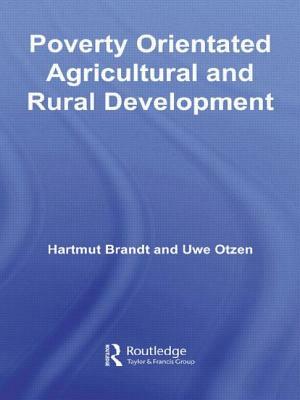 Poverty Orientated Agricultural and Rural Development by Hartmut Brandt, Uwe Otzen