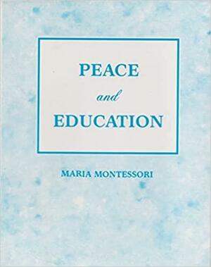 Peace and Education by Maria Montessori