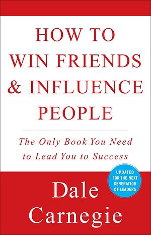 How to Win Friends & Influence People by Dale Carnegie