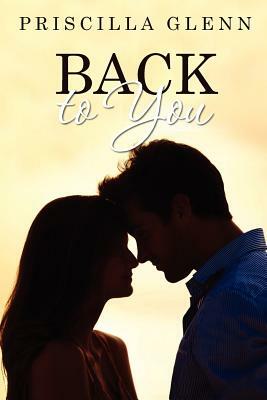 Back to You by Priscilla Glenn