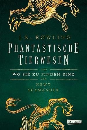 Phantastische Tierwesen und wo sie zu finden sind by Newt Scamander, J.K. Rowling