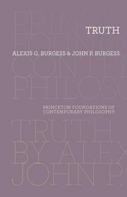 Truth by Alexis G. Burgess, John P. Burgess