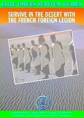 Survive in the Desert with the French Foreign Legion by Chris McNab