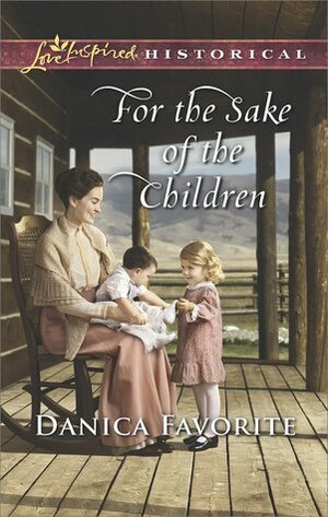 For the Sake of the Children by Danica Favorite