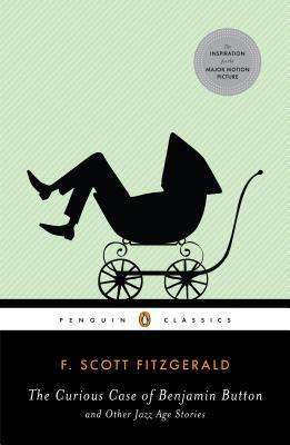 The Curious Case of Benjamin Button and Other Jazz Age Stories by F. Scott Fitzgerald, Patrick O'Donnell