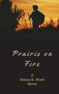 Prairie on Fire by Donna R. Wood