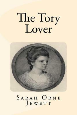 The Tory Lover by Sarah Orne Jewett