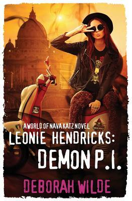 Leonie Hendricks: Demon P.I: An Urban Fantasy Detective Novel by Deborah Wilde