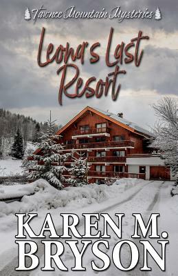 Leona's Last Resort by Tawnee Mountain Mysteries, Karen M. Bryson