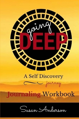 Going Deep: A Self Discovery Journey by Susan Anderson