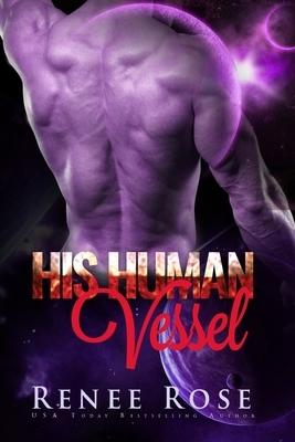 His Human Vessel: An Alien Warrior Romance by Renee Rose