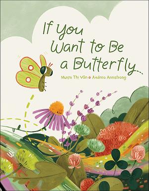 If You Want to Be a Butterfly by Muon Thi Van