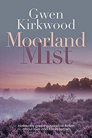 Moorland Mist (Sinclair Family Saga Book 1) by Gwen Kirkwood