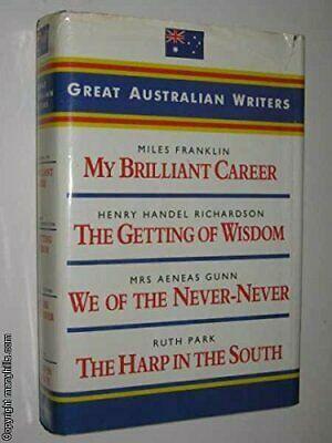 Great Australian Writers by Miles Franklin, Mrs Aeneas Gunn, Ruth Park, Henry Handel Richardson