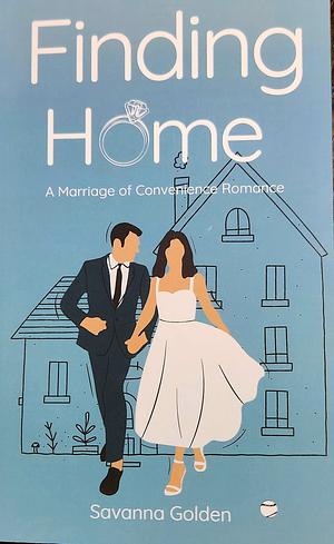 Finding Home: A Marriage of Convenience Romance by Savanna Golden
