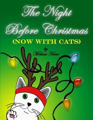 The Night Before Christmas (NOW WITH CATS) by Melissa Haas