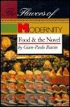 The Flavors of Modernity: Food and the Novel by Gain-Paolo Biasin, Gian-Paolo Biasin