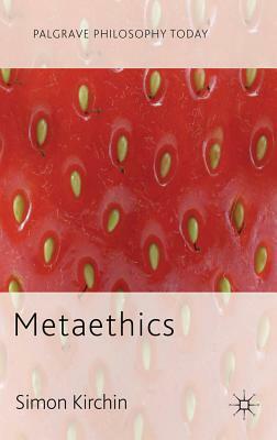 Metaethics by Simon Kirchin