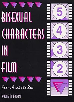 Bisexual Characters in Film: From Ana's to Zee by Wayne M. Bryant